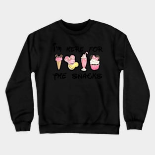 I'm Here For The Snacks Crewneck Sweatshirt